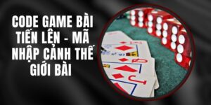 Code Game Bài Tiến Lên - Mã Nhập Cảnh Thế Giới Bài